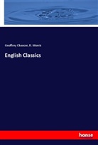 Geoffre Chaucer, Geoffrey Chaucer, R Morris, R. Morris - English Classics