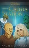 Andrew J Harvey, Andrew J Harvey, Andrew J. Harvey - Crisis at Calista Station