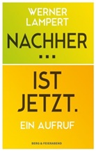Werner Lampert - Nachher... Ist Jetzt.