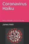 James Weir - Coronavirus Haiku: Poetry to Help Lighten Your Pandemic Days