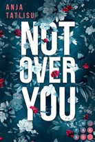 Anja Tatlisu - Not Over You