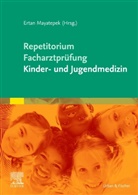 Ertan Mayatepek, Erta Mayatepek, Ertan Mayatepek - Repetitorium für die Facharztprüfung Kinder- und Jugendmedizin