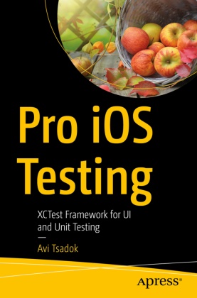 Avi Tsadok - Pro iOS Testing XCTest Framework for UI and Unit Testing