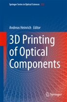 Andrea Heinrich, Andreas Heinrich - 3D Printing of Optical Components
