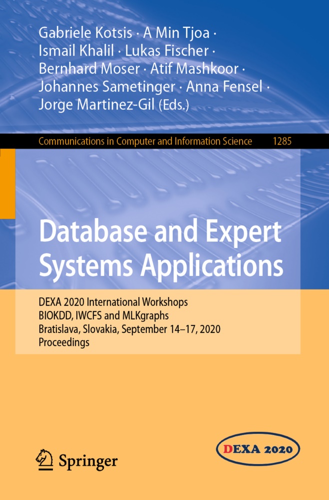 Anna Fensel, Lukas Fischer, Ismail Khalil, Ismail Khalil et al, Gabriele Kotsis, … - Database and Expert Systems Applications DEXA 2020 International Workshops BIOKDD, IWCFS and MLKgraphs, Bratislava, Slovakia, September 14-17, 2020, Proceedings