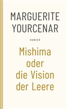 Marguerite Yourcenar - Mishima oder Die Vision der Leere