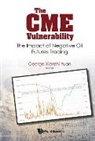 George Xianzhi Yuan, George Xianzhi Yuan, George Xianzhi Yuan - Cme Vulnerability, The: The Impact Of Negative Oil Futures Trading
