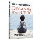 Carlos Cuauhtemoc Sanchez - Dirigentes del Mundo Futuro