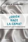 Viola Edward - ¿Quién hace la cama?: 7 pautas para una intimidad nutrida