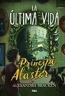 Alexandra Bracken - La Última Vida del Príncipe Alastor