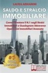 Laura Armanini - Saldo E Stralcio Immobiliare: Come Diventare il N.1 negli Stralci Immobiliari e Guadagnare Attraverso Operazioni Immobiliari Avanzate
