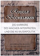 Ralf Bierod - Rudolf Bockelmann: Die Karriere des Wagner-Interpreten und die NS-Musikpolitik
