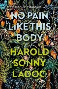 Harold Sonny Ladoo,  Ladoo Harold Sonny - No Pain Like This Body - The forgotten classic masterpiece of Trinidadian literature