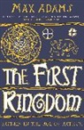 Max Adams, Adams Max - First Kingdom