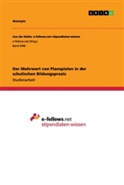 Anonym, Anonymous - Der Mehrwert von Planspielen in der schulischen Bildungspraxis