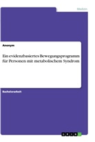 Anonym, Anonymous - Ein evidenzbasiertes Bewegungsprogramm für Personen mit metabolischem Syndrom