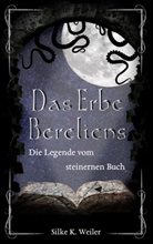 Silke Katharina Weiler - Das Erbe Bereliens