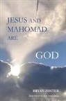 Bryan W Foster - Jesus and Mahomad are GOD