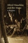 Ian Graham - Alfred Maudslay and the Maya