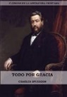 Charles Spurgeon - Todo por Gracia (Large Print Edition)