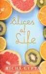 Richa Gupta - Slices of Life