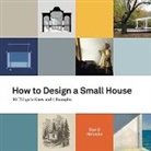 David Holowka, Kevin Woodland - How to Design a Small House