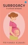 Priyanka Kumari - Surrogacy laws - A critical analysis