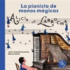 Alicia Torra de Larrocha, María Padilla - Alicia de Larrocha: La Pianista de Manos Mágicas