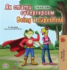 Kidkiddos Books, Liz Shmuilov - Being a Superhero (Ukrainian English Bilingual Book for Kids)