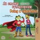 Kidkiddos Books, Liz Shmuilov - Being a Superhero (Ukrainian English Bilingual Book for Kids)