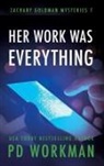 P D Workman, P D Workman, P. D. Workman - Her Work was Everything