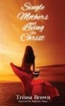 Tréasa Brown - Single Mothers And Living For Christ