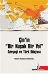 Ferhat Kurban Tanridagli - Cinin Bir Kusak Bir Yol Gercegi ve Türk Dünyasi