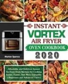 Marian Spence - Instant Vortex Air Fryer Oven Cookbook 2020