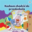 Shelley Admont, Kidkiddos Books - I Love to Go to Daycare (Polish Children's Book)