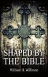 Will Willimon - Shaped by the Bible