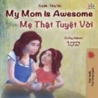 Shelley Admont, Kidkiddos Books - My Mom is Awesome (English Vietnamese Bilingual Book for Kids)