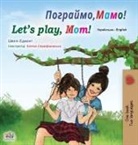 Shelley Admont, Kidkiddos Books - Let's play, Mom! (Ukrainian English Bilingual Book for Kids)