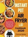 Frances Stokes - Instant Pot Air Fryer Lid Cookbook 2020