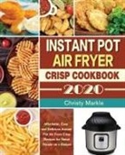Christy Markle - Instant Pot Air Fryer Crisp Cookbook -2020