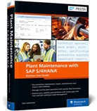 Karl Liebstückel - Plant Maintenance with SAP S/4HANA: Business User Guide