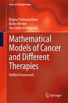 Nade Meskin, Nader Meskin, Ala-Ed Moustafa, Ala-Eddin Al Moustafa, Regin Padmanabhan, Regina Padmanabhan - Mathematical Models of Cancer and Different  Therapies