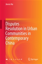 Jieren Hu - Disputes Resolution in Urban Communities in Contemporary China
