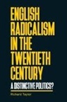 Richard Taylor - English Radicalism in the Twentieth Century