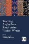 Deepika Bahri, Filippo Menozzi - Teaching Anglophone South Asian Women Writers