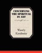 Wassily Kandinsky - Concerning the Spiritual in Art