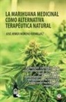 José Aymer Moreno Rodríguez - La marihuana medicinal como alternativa terapéutica natural