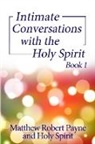 Matthew Robert Payne, Holy Spirit - Intimate Conversations with the Holy Spirit Book 1