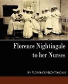 Florence Nightingale, Nightingale Florence Nightingale, Florence Nightingale - Florence Nightingale - To Her Nurses (New Edition)