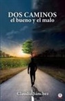 Claudia Sánchez - Dos caminos, el bueno y el malo